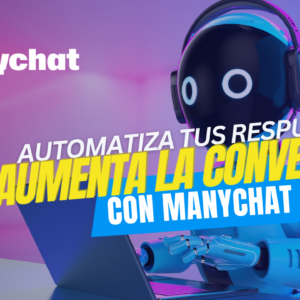 Automatiza tus respuestas y aumenta tu conversión con Manychat