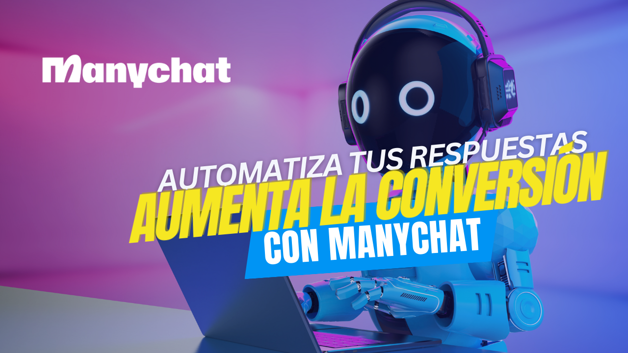 Automatiza tus respuestas y aumenta tu conversión con Manychat