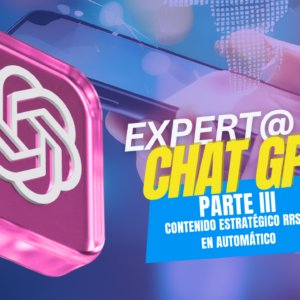 Expert@ en ChtaGPT - Parte III - Contenido estratégico para RRSS en automático