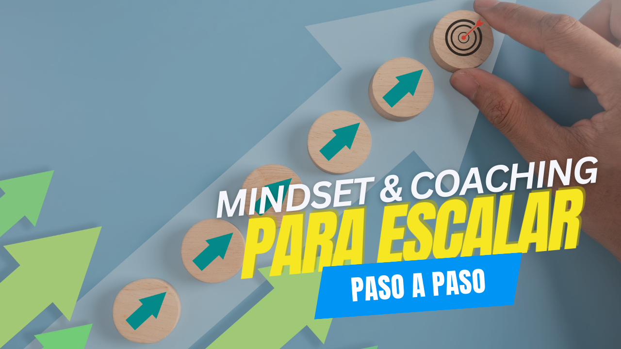 Mindset & Coaching para Escalar