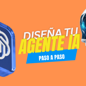 Diseña tu Agente IA