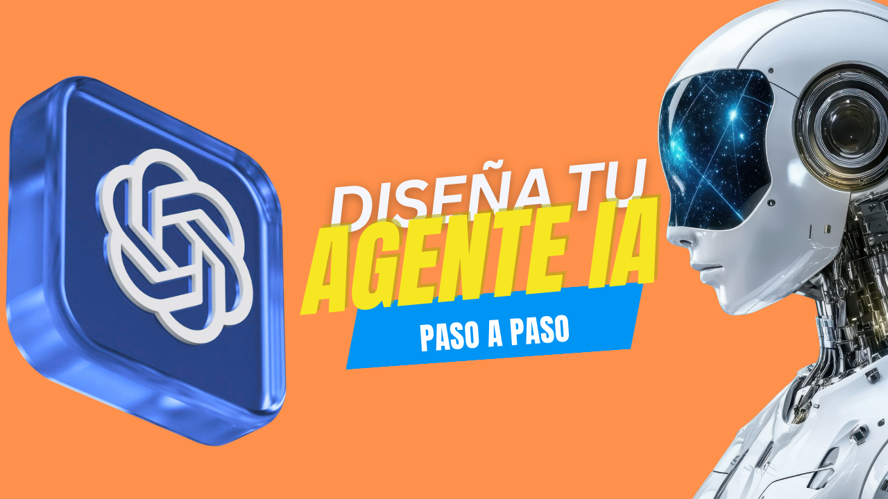 Diseña tu Agente IA