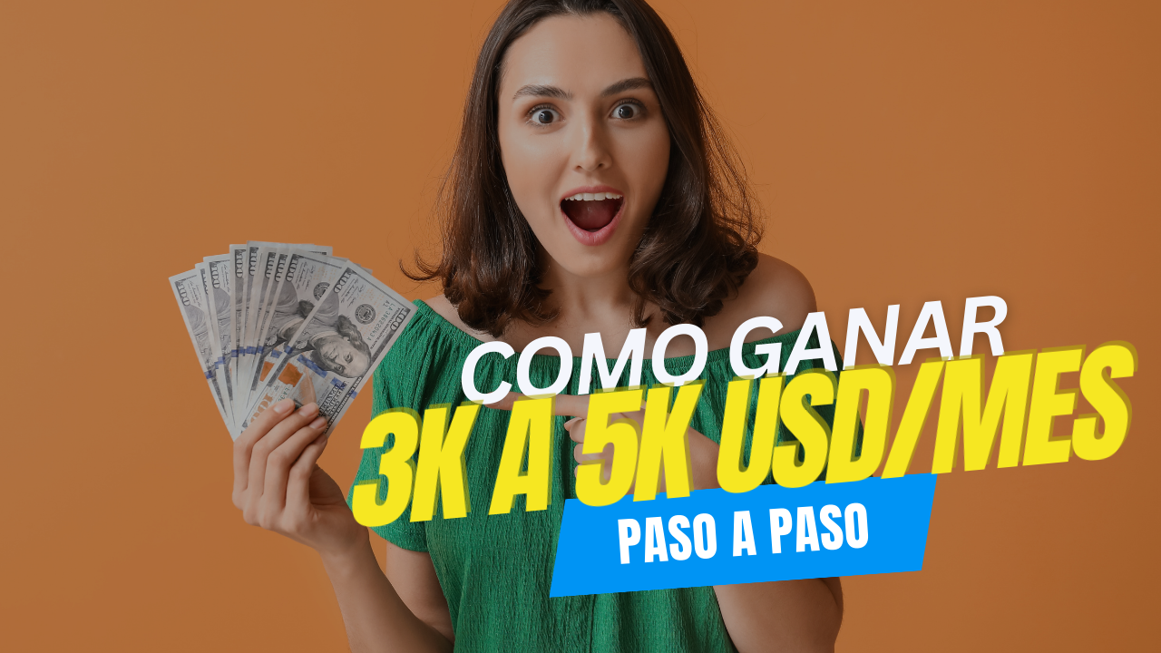Como ganar de 3K a 5K USD extra al mes