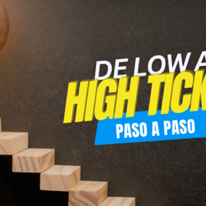 De Low a High Ticket - Paso a paso