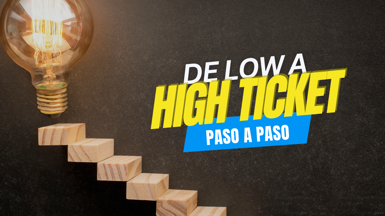De Low a High Ticket – Paso a paso